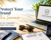Summer Trademark Filing Tips: Protect Your Brand Before Business Heats Up